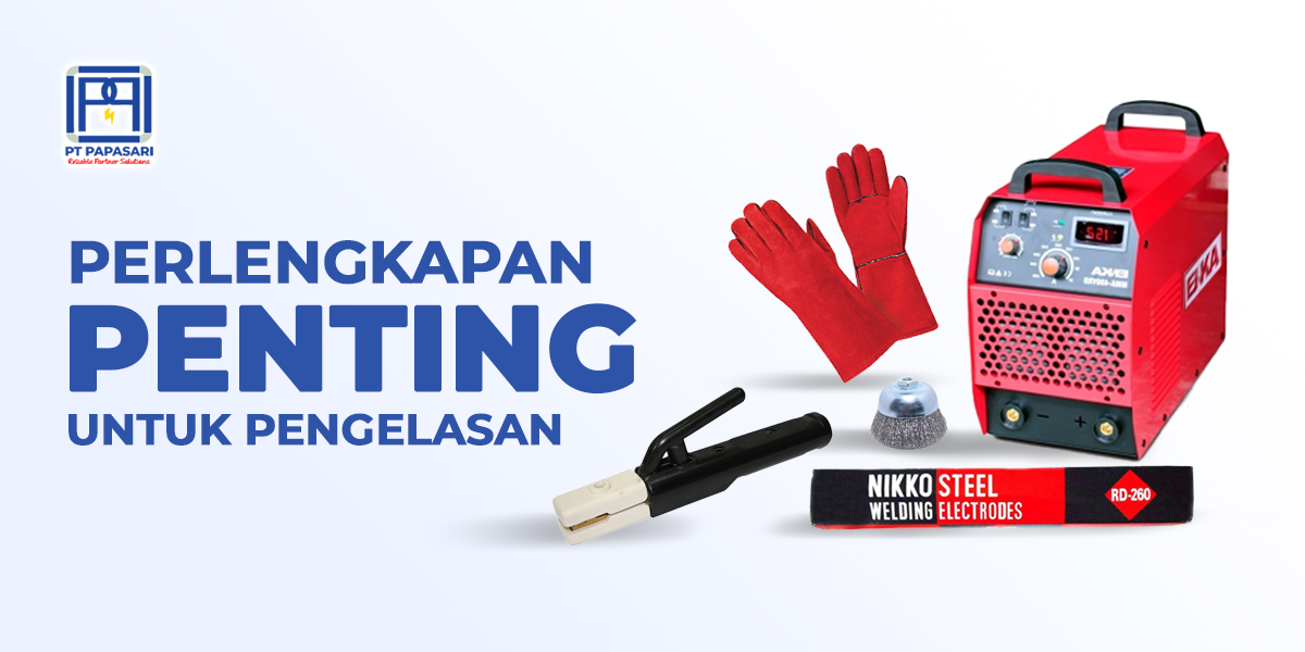Perlengkapan Penting untuk Pengelasan